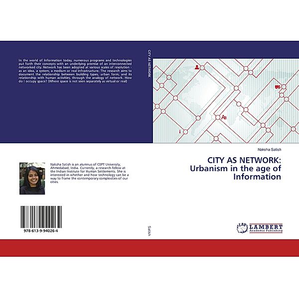 CITY AS NETWORK: Urbanism in the age of Information, Naksha Satish