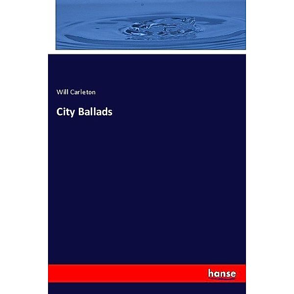 City Ballads, Will Carleton