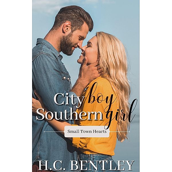 City Boy, Southern Girl (Small Town Hearts, #3) / Small Town Hearts, H. C. Bentley