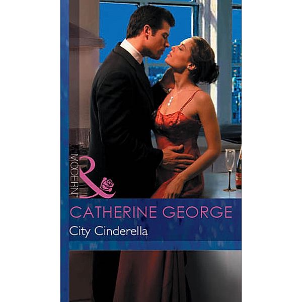 City Cinderella (The Millionaire Affair, Book 1) (Mills & Boon Modern), Catherine George