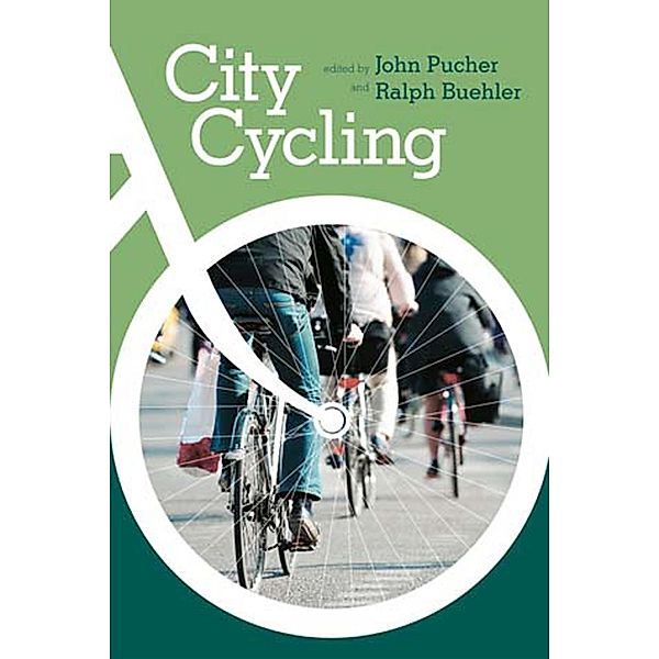 City Cycling / Urban and Industrial Environments, John Pucher, Ralph Buehler