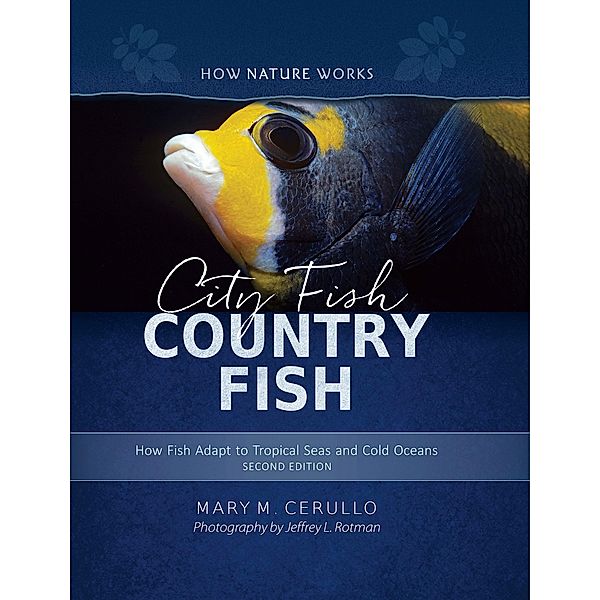 City Fish Country Fish: How Fish Adapt to Tropical Seas and Cold Oceans (Second Edition)  (How Nature Works) / How Nature Works Bd.0, Mary M. Cerullo