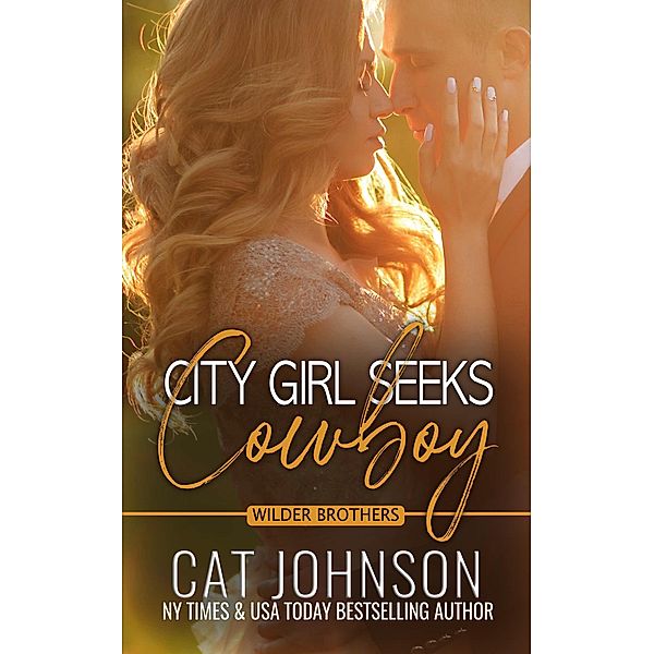 City Girl Seeks Cowboy (Wilder Brothers, #1) / Wilder Brothers, Cat Johnson