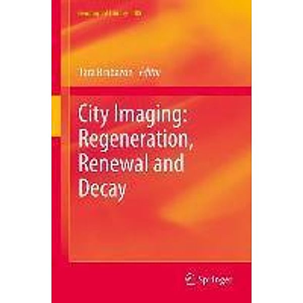 City Imaging: Regeneration, Renewal and Decay / GeoJournal Library Bd.108