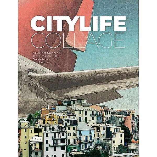 City Life Collage, Klaus Theo Brenner, Jan Büchsenschuß, Davide Mulas, Dirk Biermann