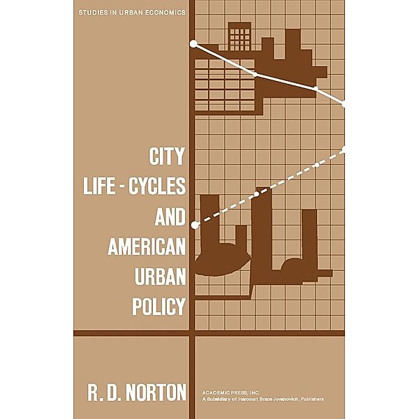 City Life-Cycles and American Urban Policy, R. D. Norton