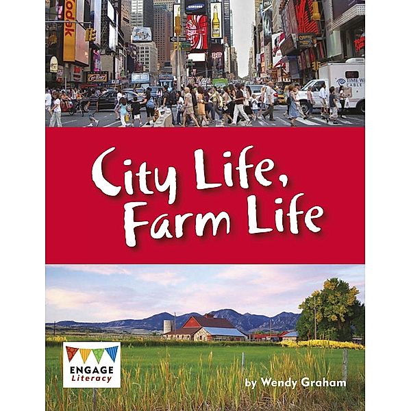 City Life, Farm Life / Raintree Publishers, Wendy Graham