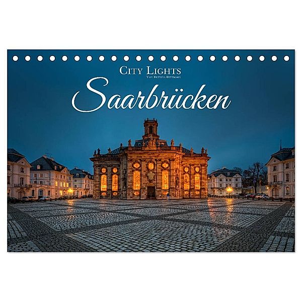 City Lights Saarbrücken (Tischkalender 2024 DIN A5 quer), CALVENDO Monatskalender, Bettina Dittmann