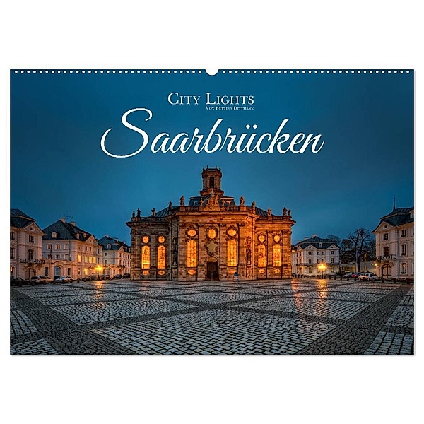 City Lights Saarbrücken (Wandkalender 2025 DIN A2 quer), CALVENDO Monatskalender, Calvendo, Bettina Dittmann
