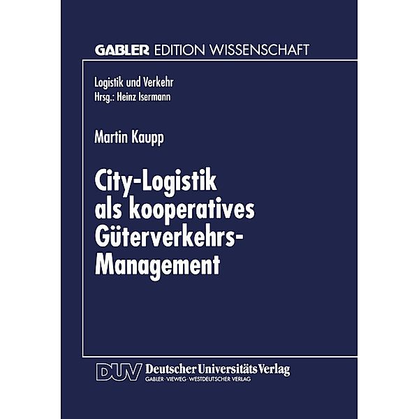 City-Logistik als kooperatives Güterverkehrs-Management / Logistik und Verkehr, Martin Kaupp