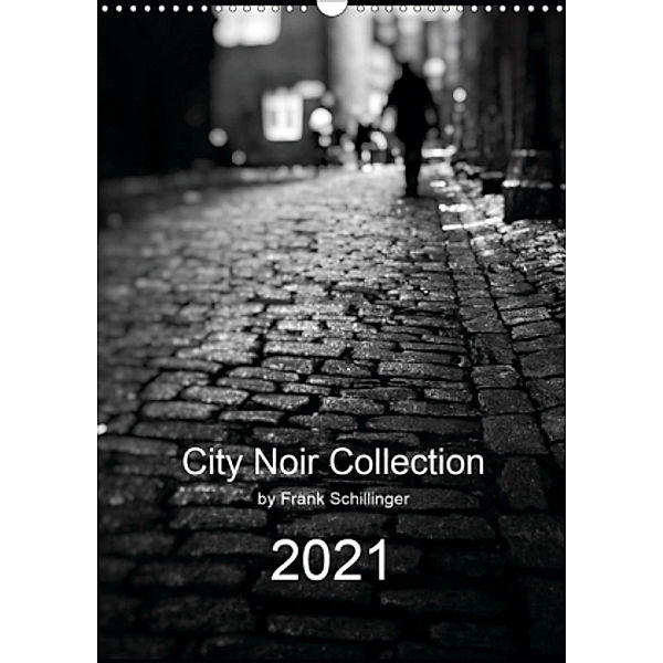 City Noir Collection (Wall Calendar 2021 DIN A3 Portrait), Frank Schillinger