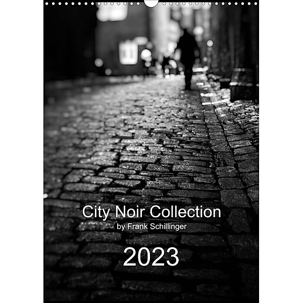 City Noir Collection (Wall Calendar 2023 DIN A3 Portrait), Frank Schillinger