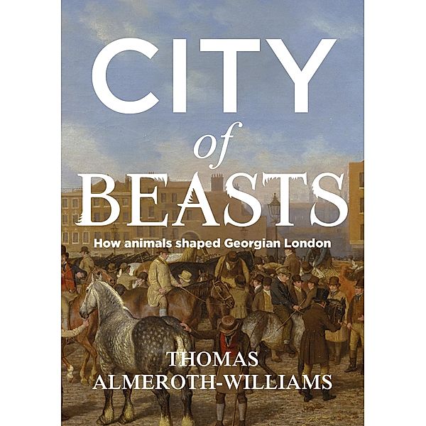 City of beasts / Manchester University Press, Thomas Almeroth-Williams