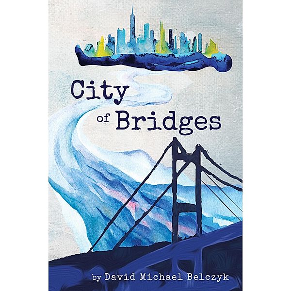 City of Bridges, David Michael Belczyk