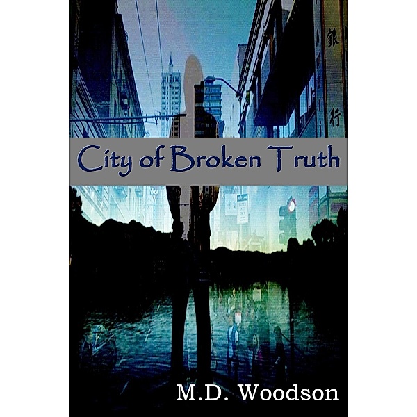 City of Broken Truth, M. D. Woodson