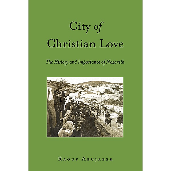 City of Christian Love / Washington College Studies in Religion, Politics, and Culture Bd.9, Raouf Abujaber