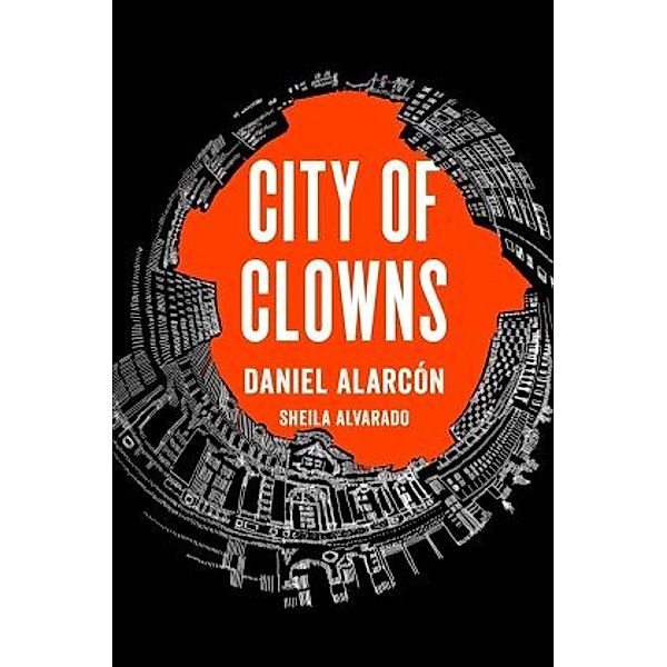 City of Clowns, Daniel Alarcón, Sheila Alvarado