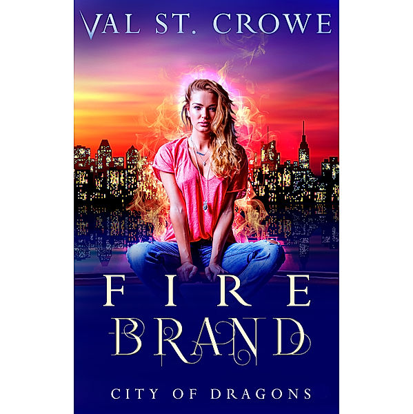 City of Dragons: Fire Brand, Val St. Crowe