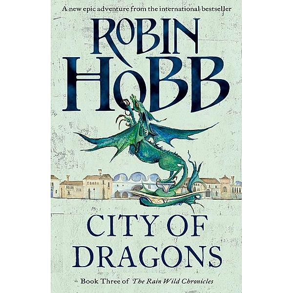 City of Dragons / The Rain Wild Chronicles Bd.3, Robin Hobb