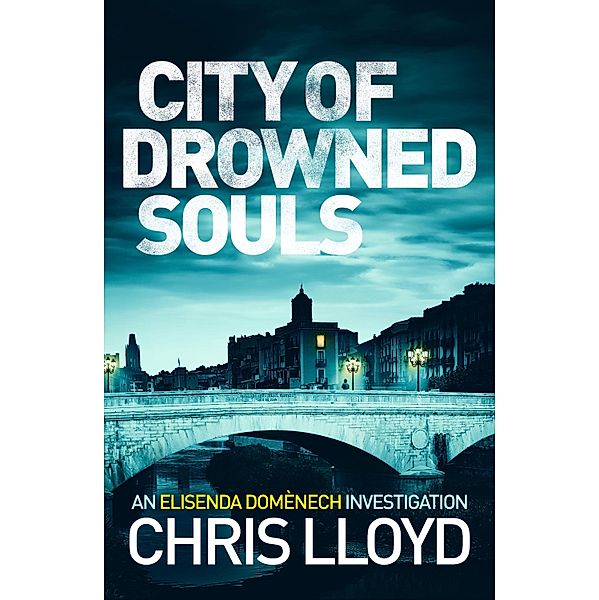 City of Drowned Souls / The Catalan Crime Thrillers Bd.3, Chris Lloyd