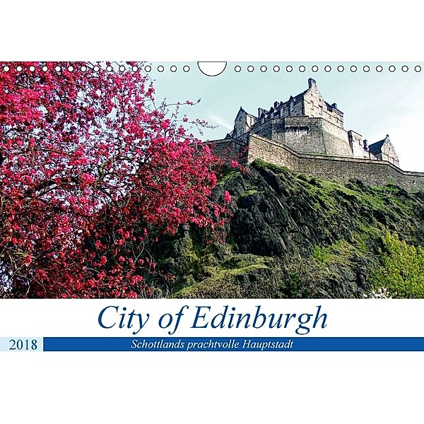 City of Edinburgh - Schottlands prachtvolle Hauptstadt (Wandkalender 2018 DIN A4 quer), Henning von Löwis of Menar