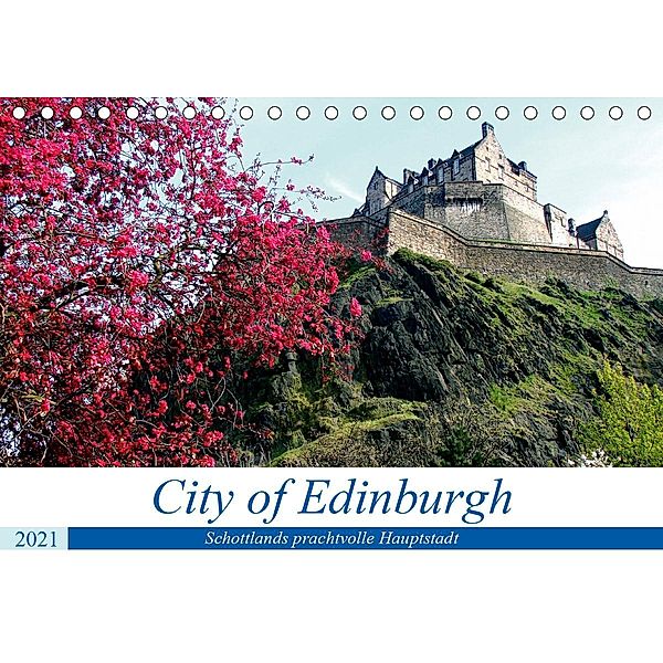 City of Edinburgh - Schottlands prachtvolle Hauptstadt (Tischkalender 2021 DIN A5 quer), Henning von Löwis of Menar, Henning von Löwis of Menar