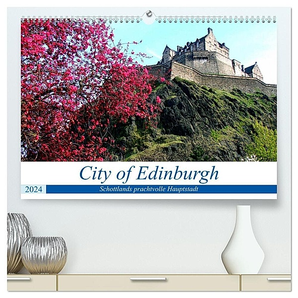 City of Edinburgh - Schottlands prachtvolle Hauptstadt (hochwertiger Premium Wandkalender 2024 DIN A2 quer), Kunstdruck in Hochglanz, Henning von Löwis of Menar