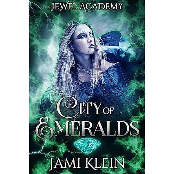 City of Emeralds (Jewel Academy, #3) / Jewel Academy, Jami Klein