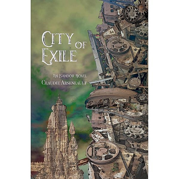 City of Exile (City of Spires, #4) / City of Spires, Claudie Arseneault