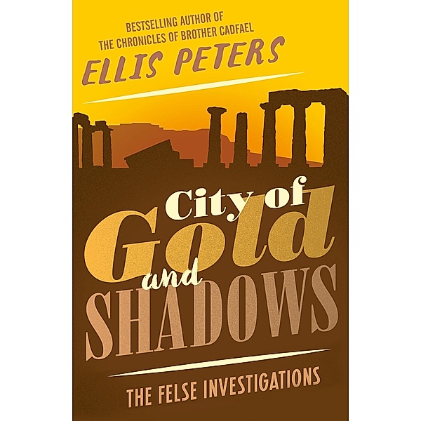 City of Gold and Shadows / The Felse Investigations, Ellis Peters