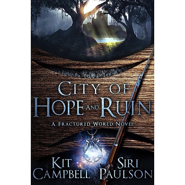 City of Hope and Ruin (A Fractured World Novel) / A Fractured World Novel, Kit Campbell, Siri Paulson
