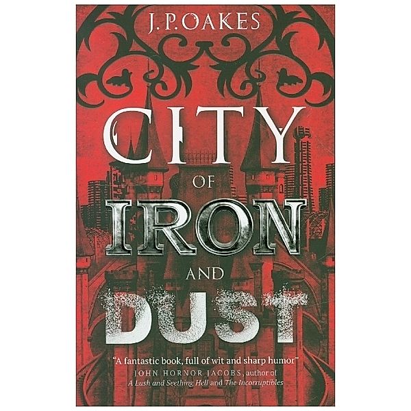 City of Iron and Dust, J. P. Oakes