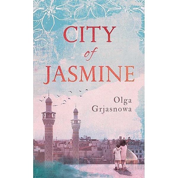 City of Jasmine, Olga Grjasnowa