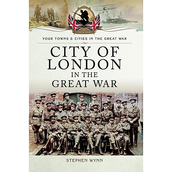 City of London in the Great War, Stephen John Wynn