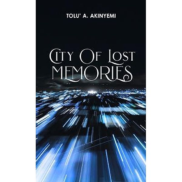 City of Lost Memories / The Roaring Lion Newcastle LTD, Tolu' A. Akinyemi