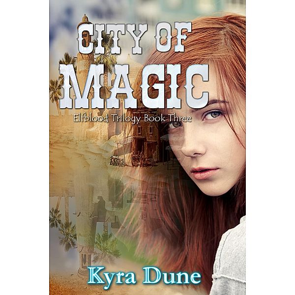 City Of Magic (Elfblood Trilogy, #3) / Elfblood Trilogy, Kyra Dune