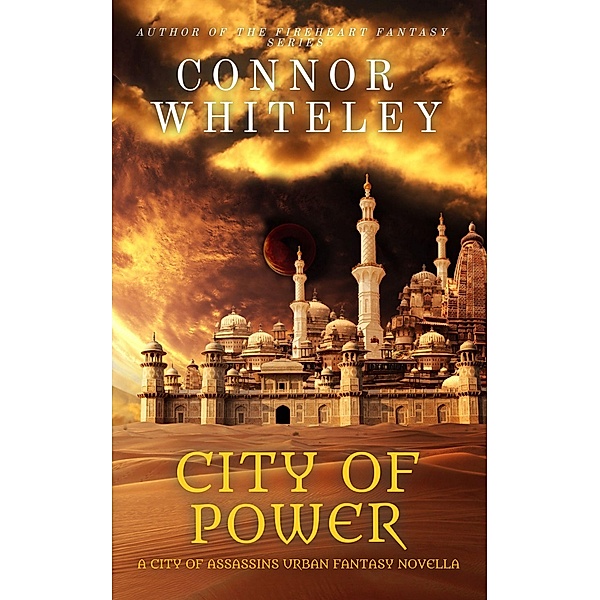 City of Power: A City of Assassins Urban Fantasy Novella (City of Assassins Fantasy Stories, #4) / City of Assassins Fantasy Stories, Connor Whiteley