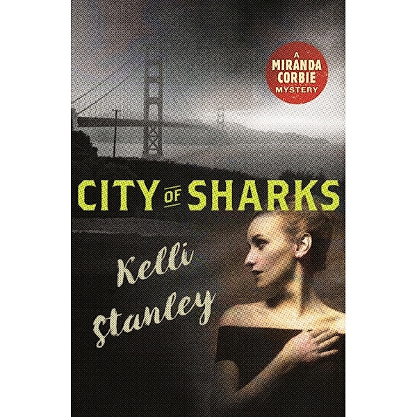 City of Sharks / A Miranda Corbie Mystery Bd.4, Kelli Stanley