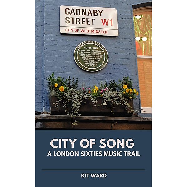 City of Song: A London Sixties Music Trail (City Trails) / City Trails, Kit Ward