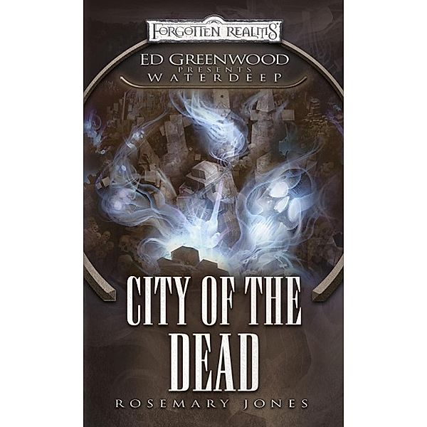 City of the Dead / Greenwood Presents Waterdeep Bd.4, Rosemary Jones