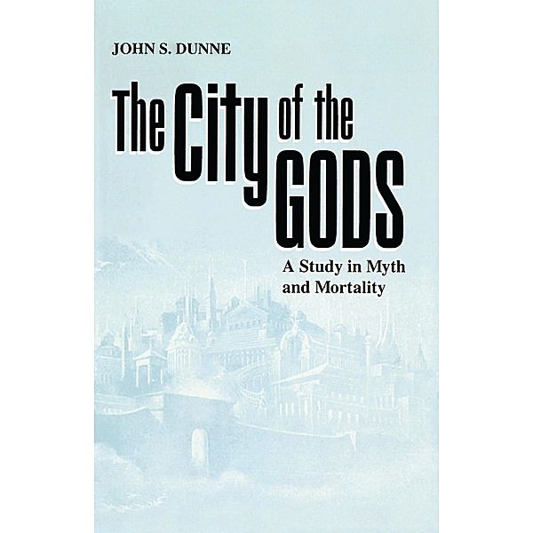 City of the Gods, The / University of Notre Dame Press, John S. Dunne