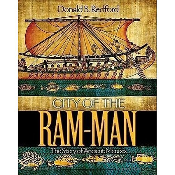 City of the Ram-Man - The Story of Ancient Mendes, Donald B. Redford