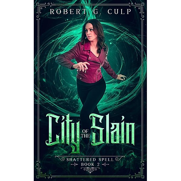 City Of The Slain (A Shattered Spell, #2) / A Shattered Spell, Robert G. Culp