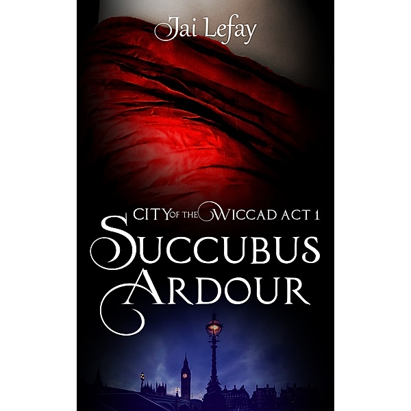 City of the Wiccad: Succubus Ardour, Jai Lefay
