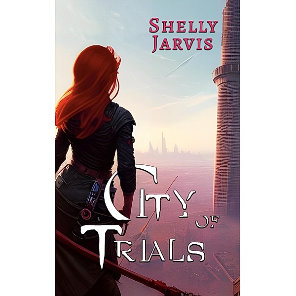 City of Trials (Little Star, #1) / Little Star, Shelly Jarvis