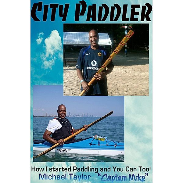 City Paddler -  How I started Paddling and You can Too!, Michael Taylor