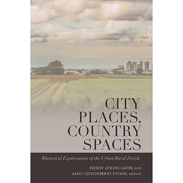 City Places, Country Spaces / Frontiers in Political Communication Bd.44