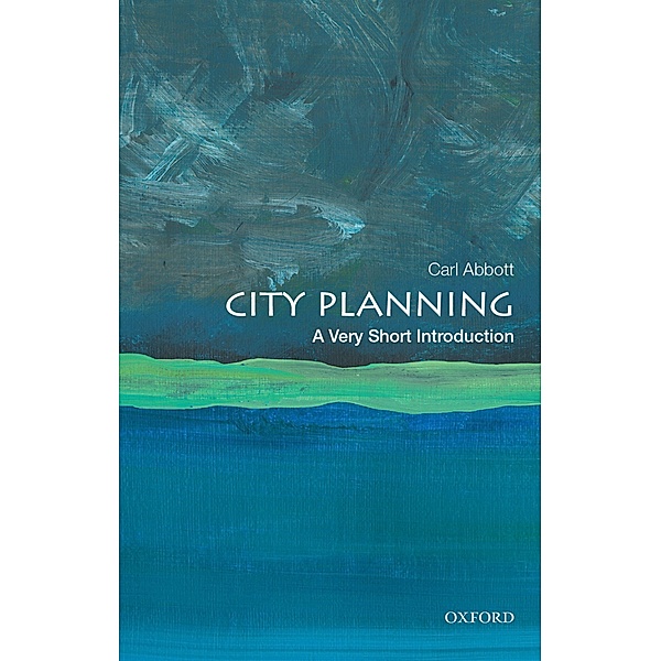City Planning: A Very Short Introduction / Very Short Introductions, Carl Abbott