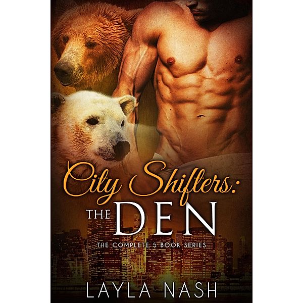 City Shifters: the Den Complete Series / City Shifters: the Den, Layla Nash