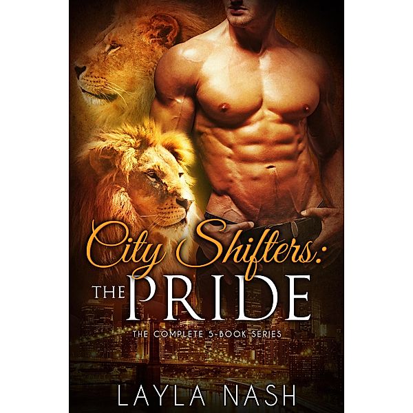 City Shifters: the Pride Complete Series / City Shifters: the Pride, Layla Nash